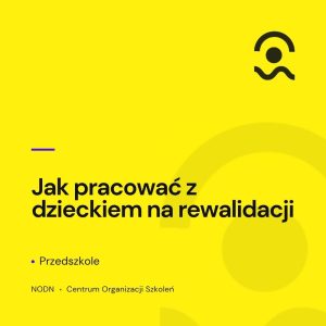 Jak pracować z dzieckiem na rewalidacji. Przedszkole