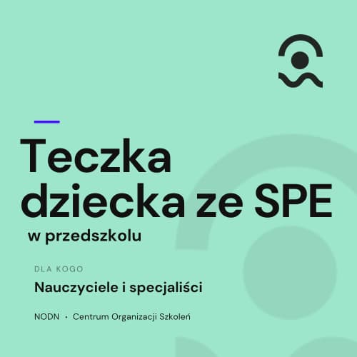 Kompleksowe „Teczki”( materiały edukacyjne) dla Nauczycieli i specjalistów– Gotowe rozwiązania i pełna dokumentacja 4 Teczka dziecka ze SPE w przedszkolu