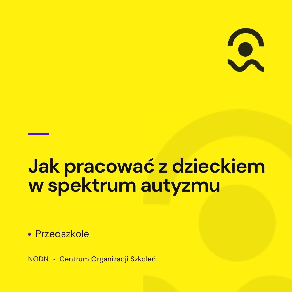 Jak pracować z dzieckiem w spektrum autyzmu. Przedszkole 1 Jak pracować z dzieckiem w spektrum autyzmu. Przedszkole