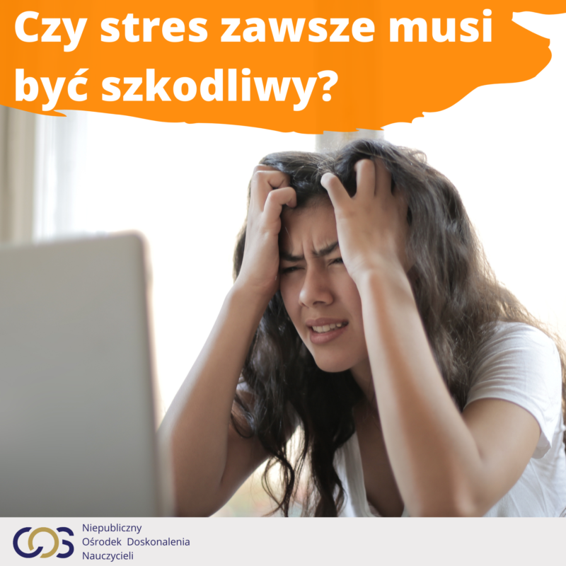 Stres – czy zawsze musi być szkodliwy?
