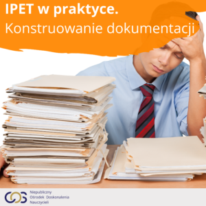 IPET w praktyce Konstruowanie dokumentacji
