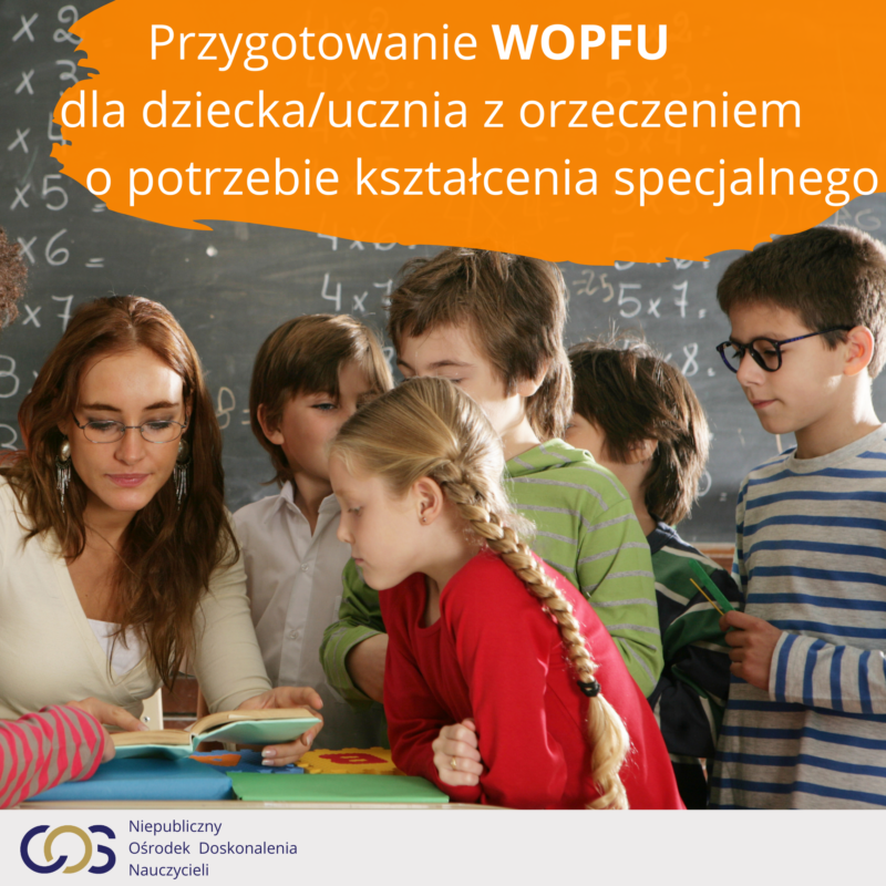 Przygotowanie WOPFU dla dziecka/ucznia z orzeczeniem o potrzebie kształcenia specjalnego