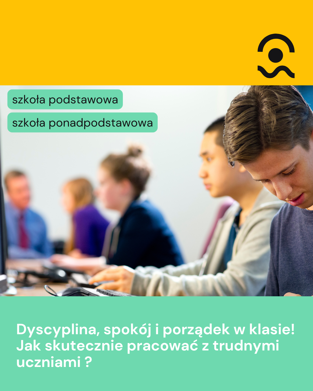 Dyscyplina, spokój i porządek w klasie! Jak skutecznie pracować z trudnymi uczniami