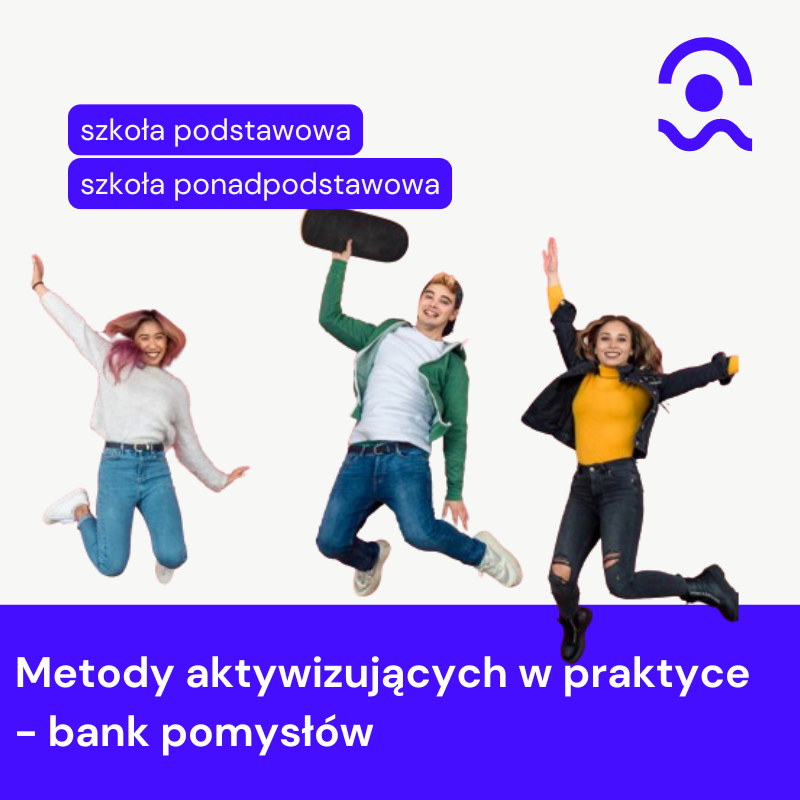 Metody aktywizujące w praktyce – bank pomysłów