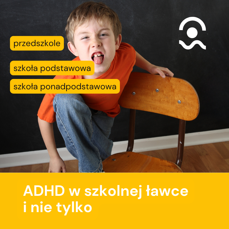 ADHD  w szkolnej ławce i nie tylko