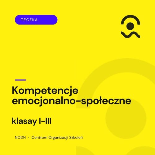 Kompleksowe „Teczki”( materiały edukacyjne) dla Nauczycieli i specjalistów– Gotowe rozwiązania i pełna dokumentacja 5 Teczka: kompetencje emocjonalno-społeczne (klasy I–III)