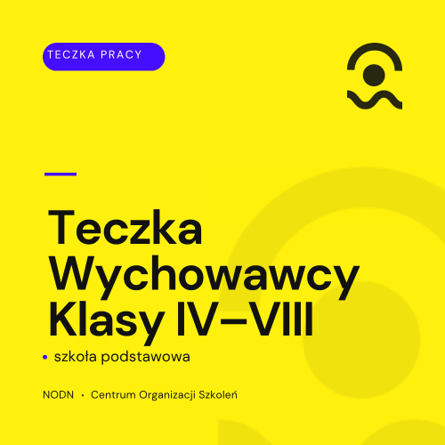 Kompleksowe „Teczki”( materiały edukacyjne) dla Nauczycieli i specjalistów– Gotowe rozwiązania i pełna dokumentacja 9 Teczka wychowawcy klas IV–VIII