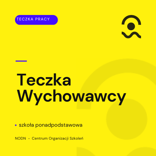 Kompleksowe „Teczki”( materiały edukacyjne) dla Nauczycieli i specjalistów– Gotowe rozwiązania i pełna dokumentacja 6 Teczka wychowawcy — szkoła ponadpodstawowa