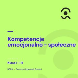 Kompetencje emocjonalno-społeczne (klasy I–III)