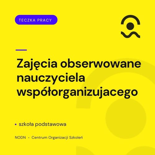 Kompleksowe „Teczki”( materiały edukacyjne) dla Nauczycieli i specjalistów– Gotowe rozwiązania i pełna dokumentacja 2 Teczka: Zajęcia obserwowane nauczyciela współorganizującego